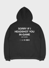 SORRY IF I HEADSHOT U - Backprint | Heavy Premium Hoodie