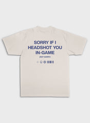 SORRY IF I HEADSHOT U - Backprint | Heavy Premium Shirt