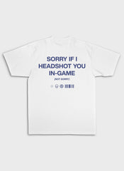 SORRY IF I HEADSHOT U - Backprint | Heavy Premium Shirt