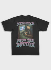 STARTED FROM THE BOTTOM - Backprint | Heavy Premium Shirt